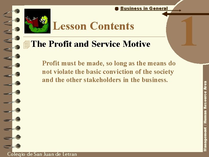 Lesson Contents 4 The Profit and Service Motive Profit must be made, so long