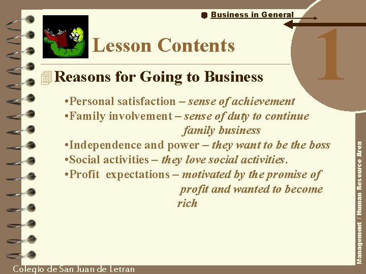 Lesson Contents 4 Reasons for Going to Business 1 • Personal satisfaction – sense