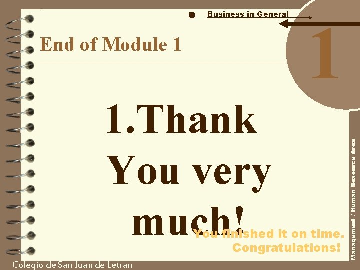 End of Module 1 1. Thank You very much! 1 You finished it on