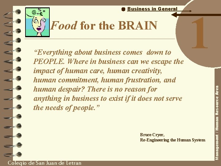 Food for the BRAIN “Everything about business comes down to PEOPLE. Where in business