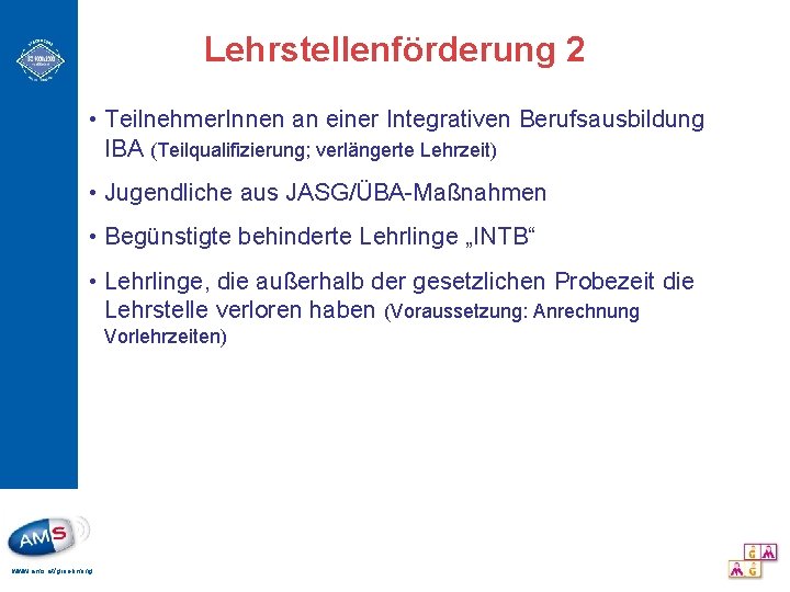 Lehrstellenförderung 2 • Teilnehmer. Innen an einer Integrativen Berufsausbildung IBA (Teilqualifizierung; verlängerte Lehrzeit) •