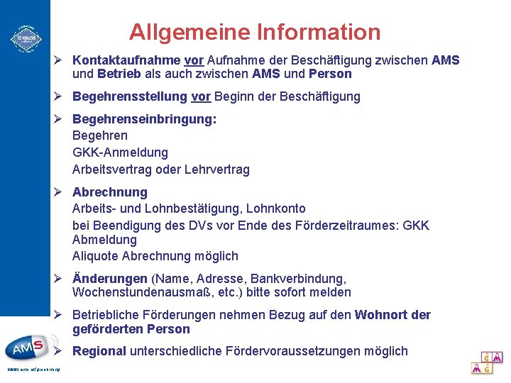 Allgemeine Information Ø Kontaktaufnahme vor Aufnahme der Beschäftigung zwischen AMS und Betrieb als auch