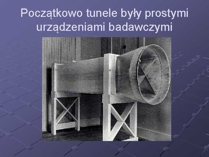 Początkowo tunele były prostymi urządzeniami badawczymi 