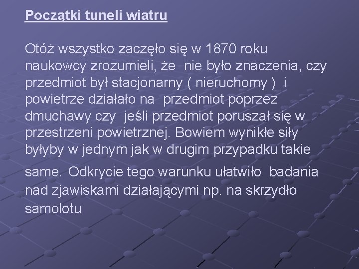 Początki tuneli wiatru Otóż wszystko zaczęło się w 1870 roku naukowcy zrozumieli, że nie