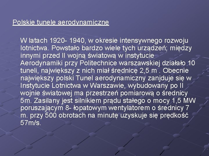 Polskie tunele aerodynamiczne W latach 1920 - 1940, w okresie intensywnego rozwoju lotnictwa. Powstało