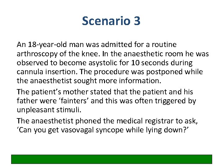 Scenario 3 An 18 -year-old man was admitted for a routine arthroscopy of the