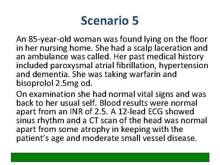 Scenario 5 An 85 -year-old woman was found lying on the floor in her