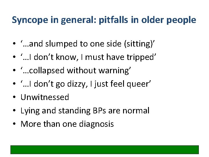 Syncope in general: pitfalls in older people • • ‘…and slumped to one side