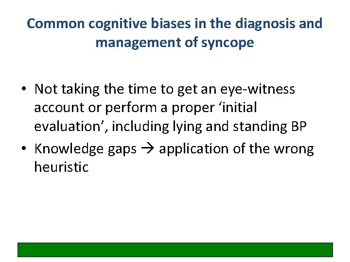 Common cognitive biases in the diagnosis and management of syncope • Not taking the