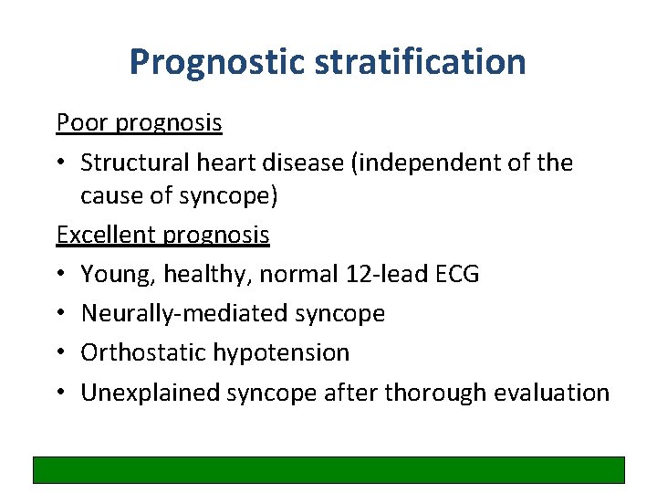 Prognostic stratification Poor prognosis • Structural heart disease (independent of the cause of syncope)