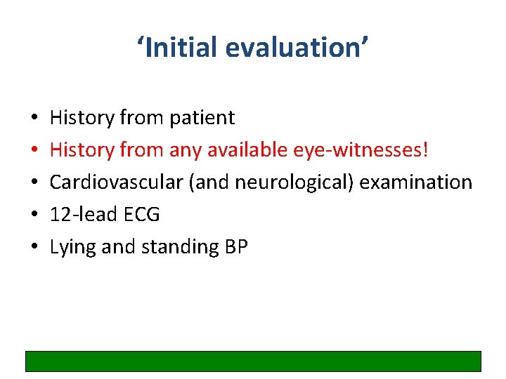 ‘Initial evaluation’ • • • History from patient History from any available eye-witnesses! Cardiovascular