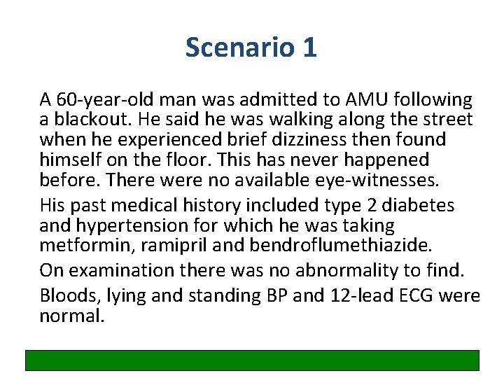 Scenario 1 A 60 -year-old man was admitted to AMU following a blackout. He