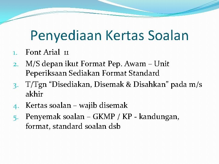 Penyediaan Kertas Soalan 1. Font Arial 11 2. M/S depan ikut Format Pep. Awam