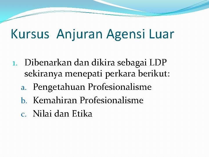 Kursus Anjuran Agensi Luar 1. Dibenarkan dikira sebagai LDP sekiranya menepati perkara berikut: a.