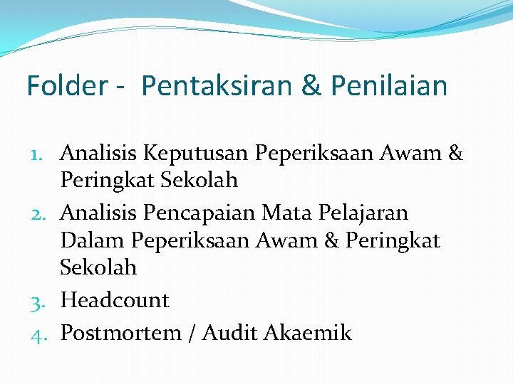 Folder - Pentaksiran & Penilaian 1. Analisis Keputusan Peperiksaan Awam & Peringkat Sekolah 2.