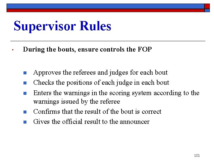 Supervisor Rules • During the bouts, ensure controls the FOP n n n Approves