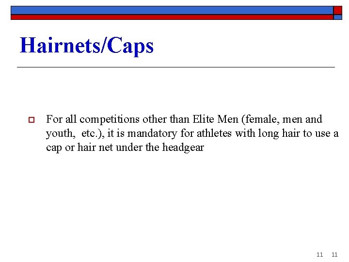 Hairnets/Caps o For all competitions other than Elite Men (female, men and youth, etc.