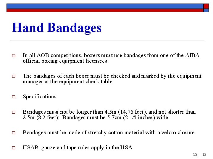Hand Bandages o In all AOB competitions, boxers must use bandages from one of