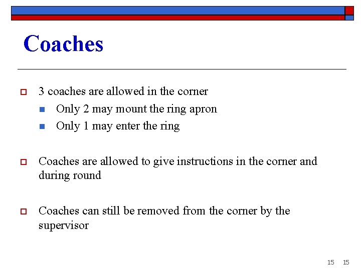 Coaches o 3 coaches are allowed in the corner n Only 2 may mount