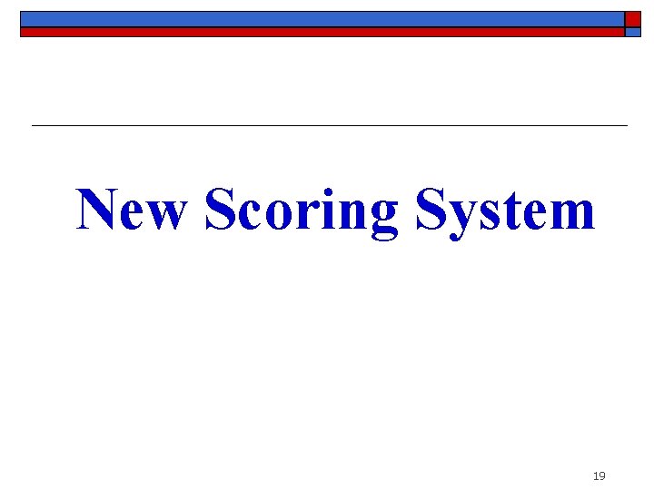 New Scoring System 19 