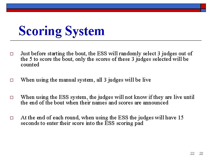 Scoring System o Just before starting the bout, the ESS will randomly select 3