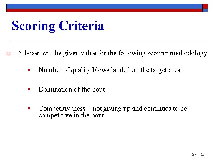 Scoring Criteria o A boxer will be given value for the following scoring methodology: