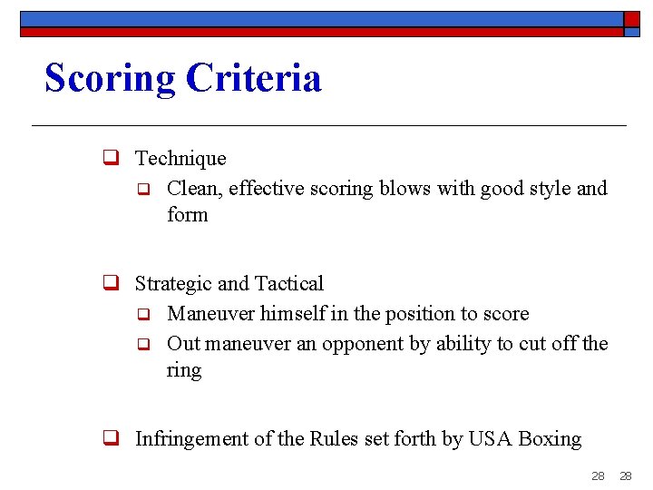 Scoring Criteria q Technique q Clean, effective scoring blows with good style and form