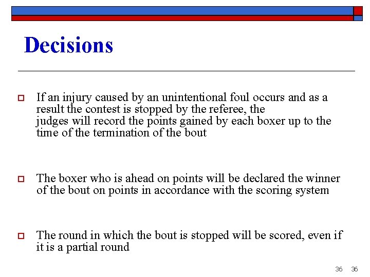 Decisions o If an injury caused by an unintentional foul occurs and as a
