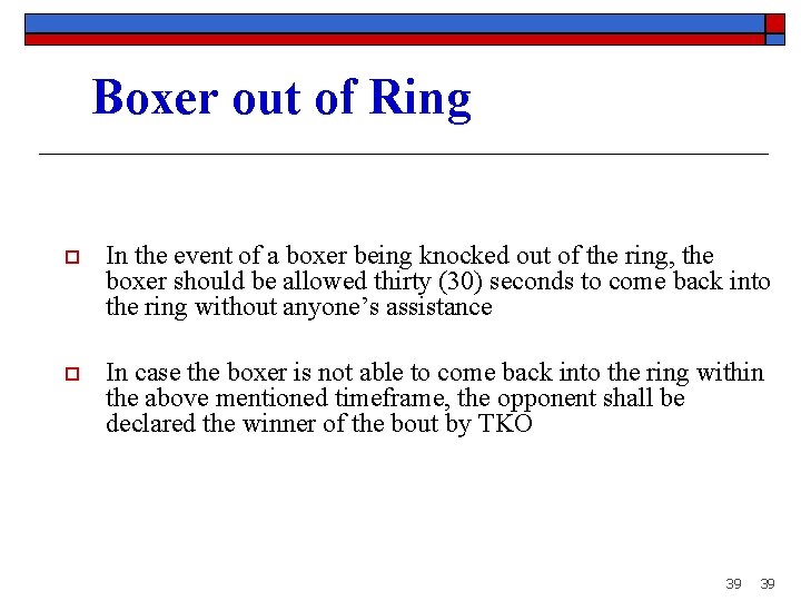 Boxer out of Ring o In the event of a boxer being knocked out