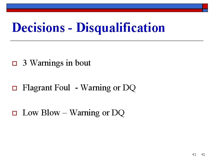 Decisions - Disqualification o 3 Warnings in bout o Flagrant Foul - Warning or