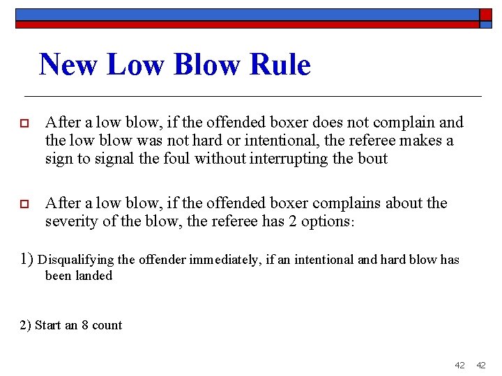 New Low Blow Rule o After a low blow, if the offended boxer does