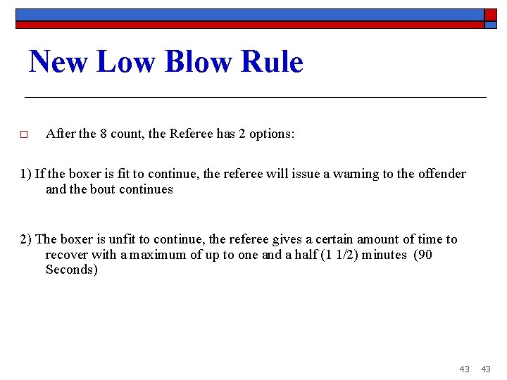 New Low Blow Rule o After the 8 count, the Referee has 2 options: