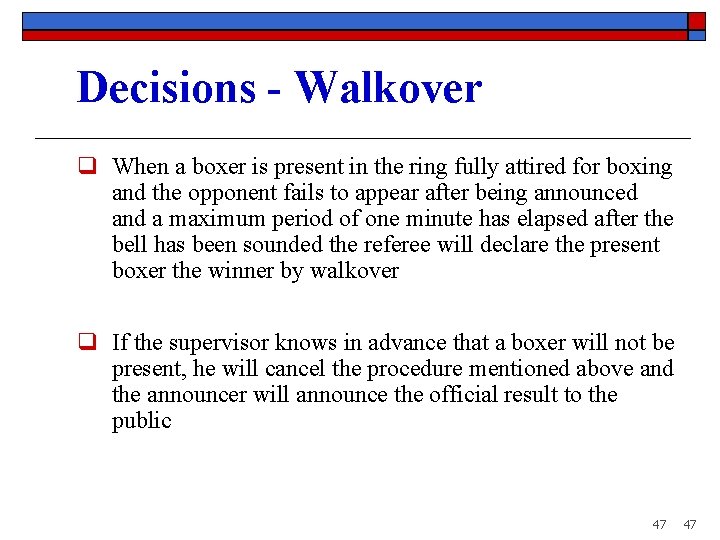 Decisions - Walkover q When a boxer is present in the ring fully attired