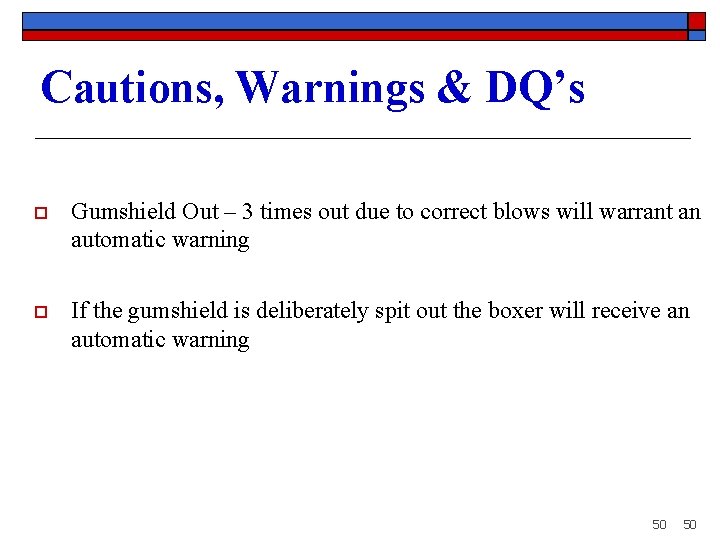 Cautions, Warnings & DQ’s o Gumshield Out – 3 times out due to correct