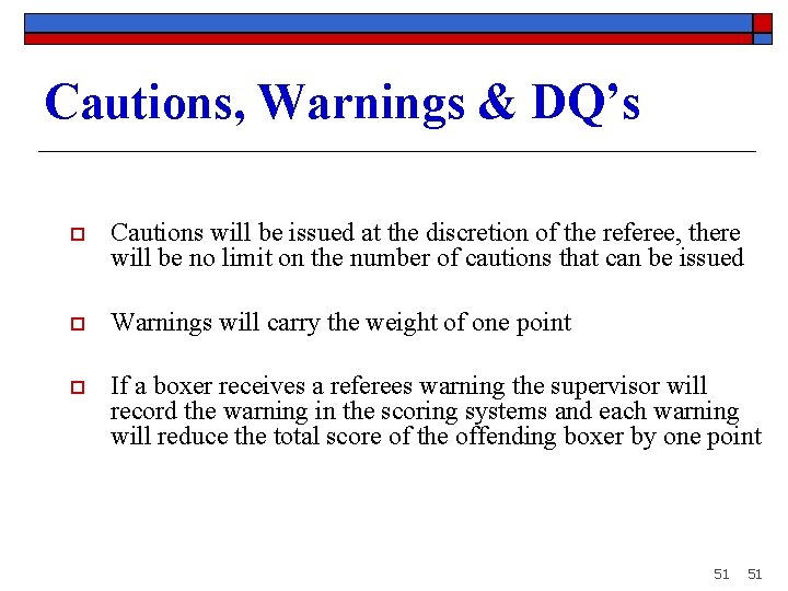 Cautions, Warnings & DQ’s o Cautions will be issued at the discretion of the
