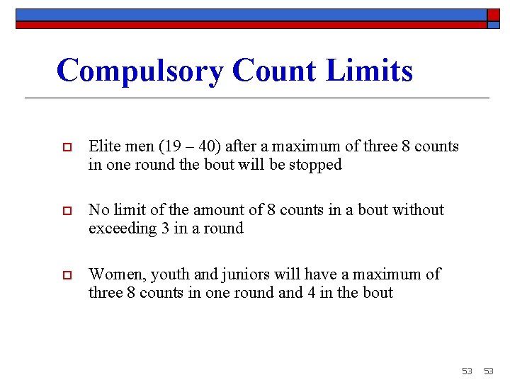 Compulsory Count Limits o Elite men (19 – 40) after a maximum of three