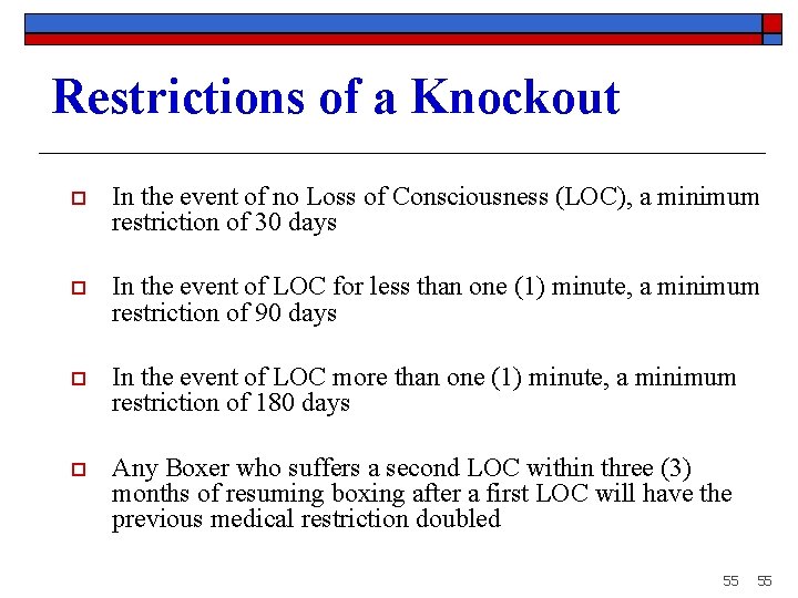 Restrictions of a Knockout o In the event of no Loss of Consciousness (LOC),