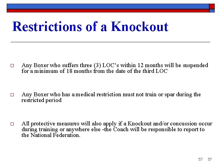Restrictions of a Knockout o Any Boxer who suffers three (3) LOC’s within 12