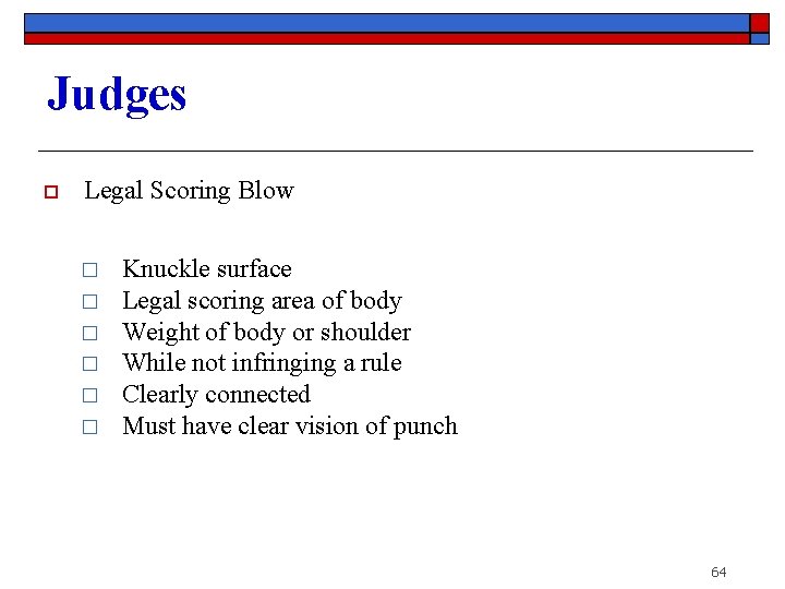 Judges o Legal Scoring Blow � � � Knuckle surface Legal scoring area of