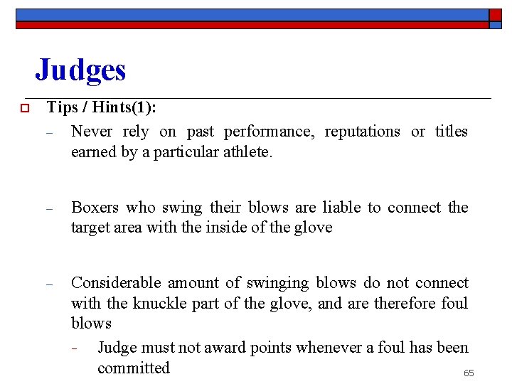 Judges o Tips / Hints(1): ‒ Never rely on past performance, reputations or titles