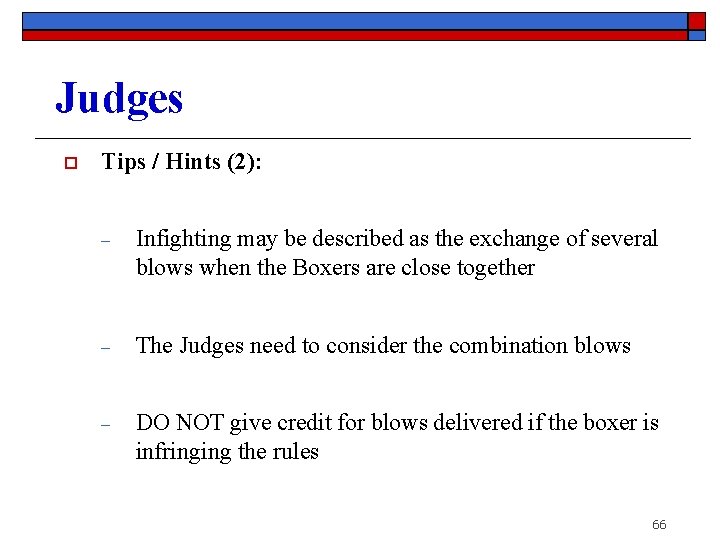 Judges o Tips / Hints (2): ‒ Infighting may be described as the exchange