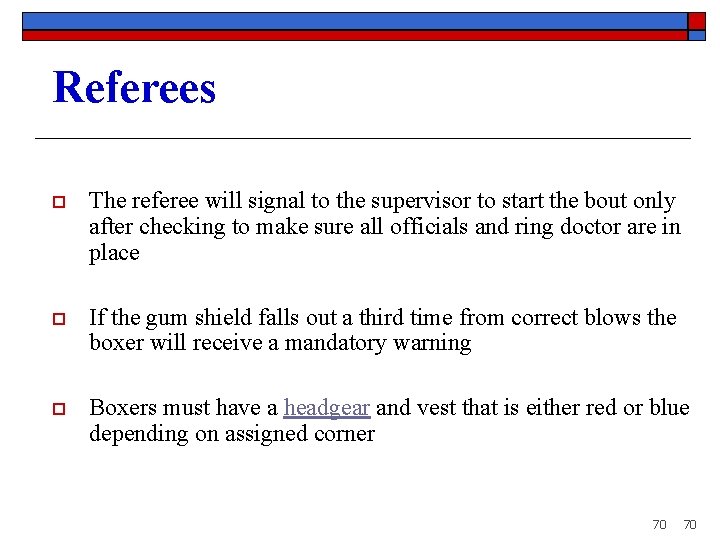 Referees o The referee will signal to the supervisor to start the bout only