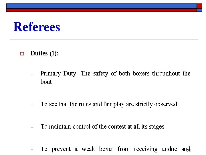 Referees o Duties (1): ‒ Primary Duty: The safety of both boxers throughout the