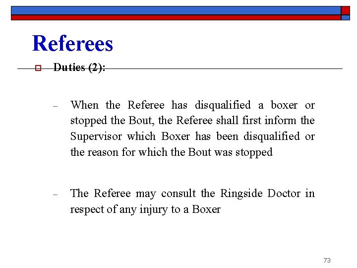 Referees o Duties (2): ‒ When the Referee has disqualified a boxer or stopped