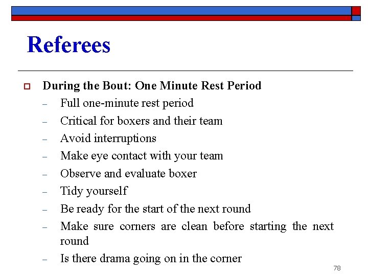 Referees o During the Bout: One Minute Rest Period ‒ Full one-minute rest period