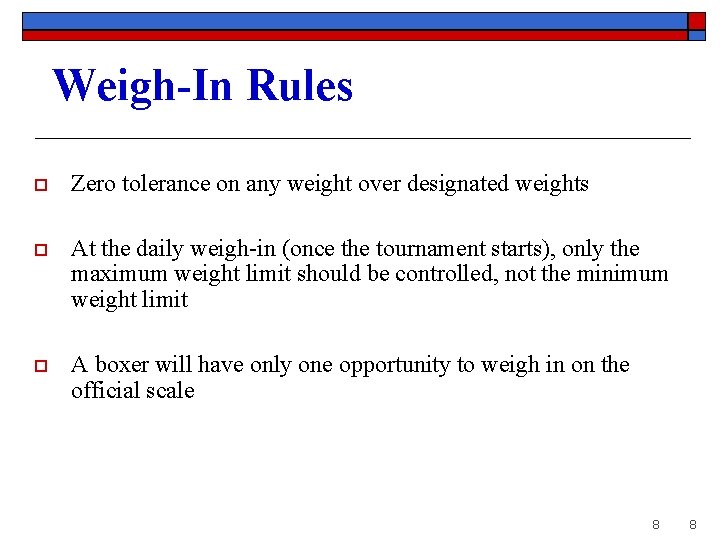 Weigh-In Rules o Zero tolerance on any weight over designated weights o At the