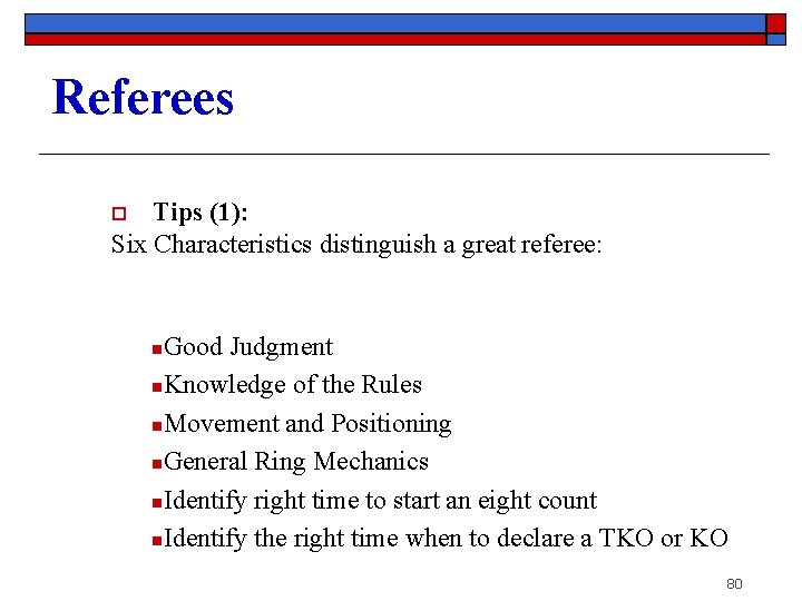 Referees Tips (1): Six Characteristics distinguish a great referee: o Good Judgment n. Knowledge