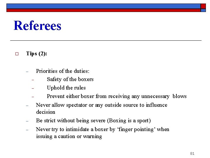 Referees o Tips (2): ‒ ‒ ‒ ‒ Priorities of the duties: Safety of