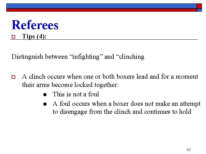 Referees o Tips (4): Distinguish between “infighting” and “clinching o A clinch occurs when