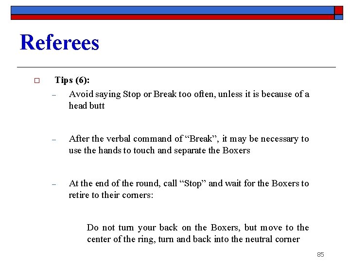 Referees o Tips (6): ‒ Avoid saying Stop or Break too often, unless it